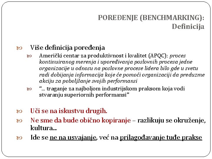 POREĐENJE (BENCHMARKING): Definicija Više definicija poređenja Američki centar za produktivnost i kvalitet (APQC): proces