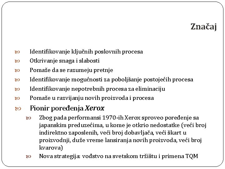 Značaj Identifikovanje ključnih poslovnih procesa Otkrivanje snaga i slabosti Pomaže da se razumeju pretnje