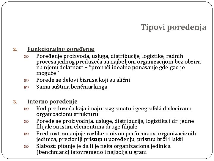 Tipovi poređenja 2. Funkcionalno poređenje Poređenje proizvoda, usluga, distribucije, logistike, radnih procesa jednog preduzeća