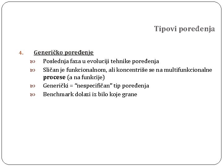 Tipovi poređenja 4. Generičko poređenje Poslednja faza u evoluciji tehnike poređenja Sličan je funkcionalnom,