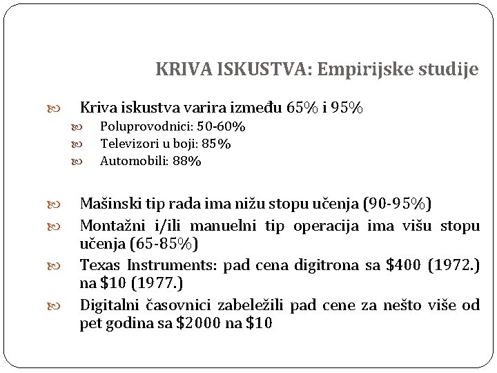 KRIVA ISKUSTVA: Empirijske studije Kriva iskustva varira između 65% i 95% Poluprovodnici: 50 -60%