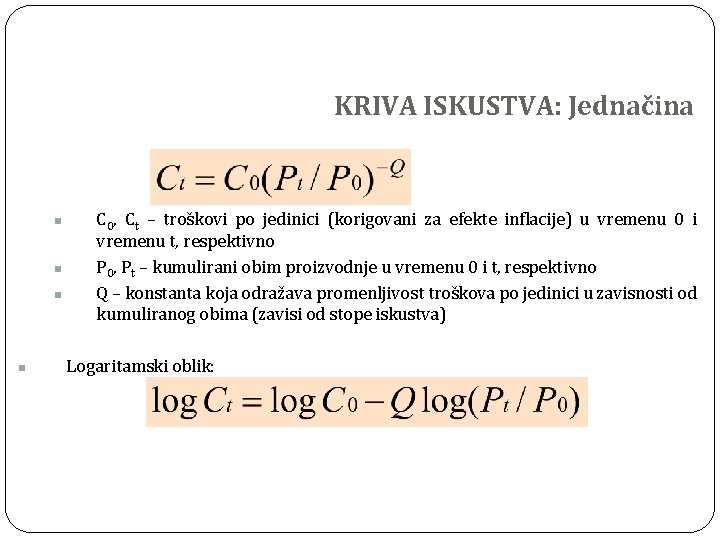 KRIVA ISKUSTVA: Jednačina n n C 0, Ct – troškovi po jedinici (korigovani za