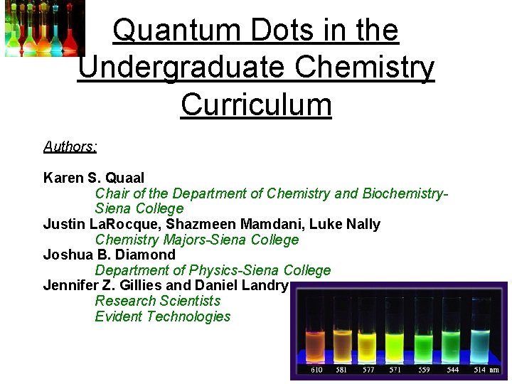 Quantum Dots in the Undergraduate Chemistry Curriculum Authors: Karen S. Quaal Chair of the Quantum Dots in the Undergraduate Chemistry Curriculum Authors: Karen S. Quaal Chair of the