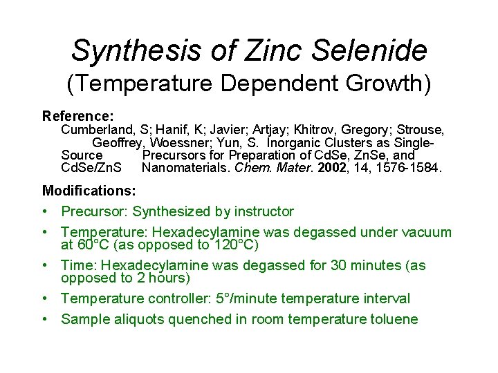 Synthesis of Zinc Selenide (Temperature Dependent Growth) Reference: Cumberland, S; Hanif, K; Javier; Artjay; Synthesis of Zinc Selenide (Temperature Dependent Growth) Reference: Cumberland, S; Hanif, K; Javier; Artjay;