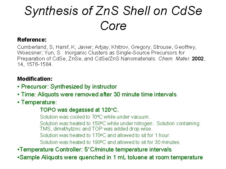 Synthesis of Zn. S Shell on Cd. Se Core Reference: Cumberland, S; Hanif, K; Synthesis of Zn. S Shell on Cd. Se Core Reference: Cumberland, S; Hanif, K;