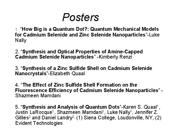 Posters 1. “How Big is a Quantum Dot? : Quantum Mechanical Models for Cadmium Posters 1. “How Big is a Quantum Dot? : Quantum Mechanical Models for Cadmium