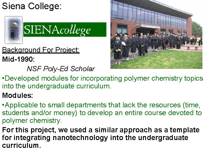 Siena College: Background For Project: Mid-1990: NSF Poly-Ed Scholar • Developed modules for incorporating Siena College: Background For Project: Mid-1990: NSF Poly-Ed Scholar • Developed modules for incorporating