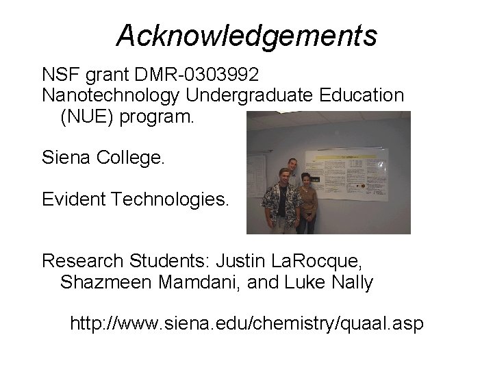Acknowledgements NSF grant DMR-0303992 Nanotechnology Undergraduate Education (NUE) program. Siena College. Evident Technologies. Research Acknowledgements NSF grant DMR-0303992 Nanotechnology Undergraduate Education (NUE) program. Siena College. Evident Technologies. Research
