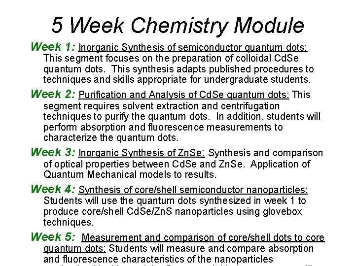 5 Week Chemistry Module Week 1: Inorganic Synthesis of semiconductor quantum dots: This segment 5 Week Chemistry Module Week 1: Inorganic Synthesis of semiconductor quantum dots: This segment