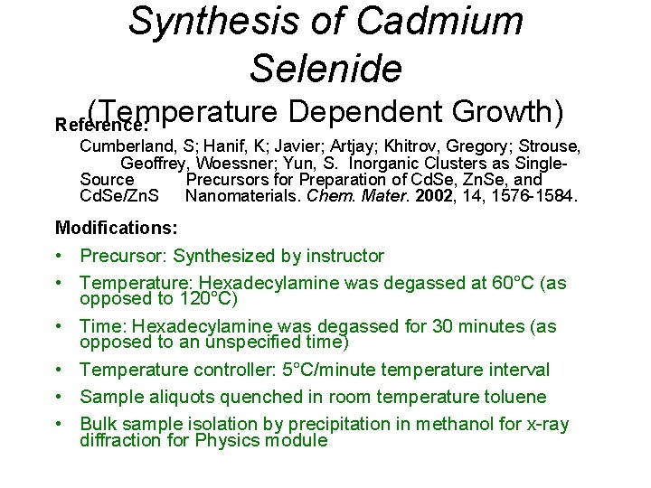 Synthesis of Cadmium Selenide (Temperature Dependent Growth) Reference: Cumberland, S; Hanif, K; Javier; Artjay; Synthesis of Cadmium Selenide (Temperature Dependent Growth) Reference: Cumberland, S; Hanif, K; Javier; Artjay;