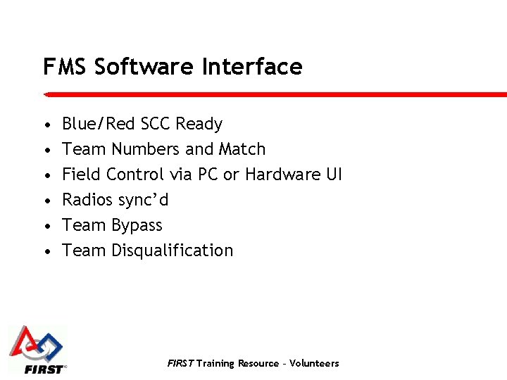 FMS Software Interface • • • Blue/Red SCC Ready Team Numbers and Match Field