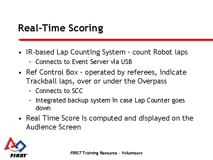 Real-Time Scoring • IR-based Lap Counting System – count Robot laps – Connects to