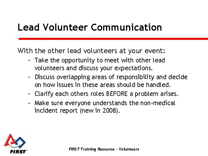 Lead Volunteer Communication With the other lead volunteers at your event: – Take the