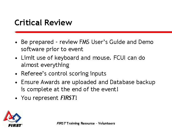 Critical Review • Be prepared – review FMS User’s Guide and Demo software prior