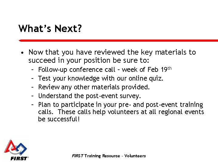 What’s Next? • Now that you have reviewed the key materials to succeed in