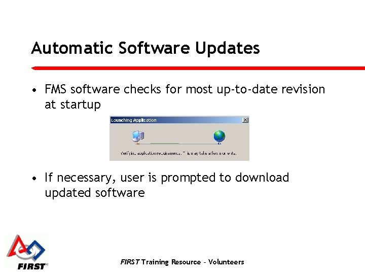 Automatic Software Updates • FMS software checks for most up-to-date revision at startup •