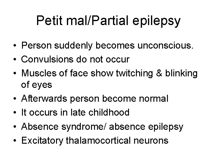 Petit mal/Partial epilepsy • Person suddenly becomes unconscious. • Convulsions do not occur •