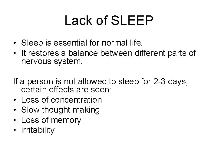 Lack of SLEEP • Sleep is essential for normal life. • It restores a