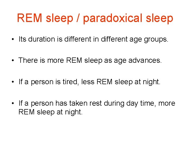 REM sleep / paradoxical sleep • Its duration is different in different age groups.