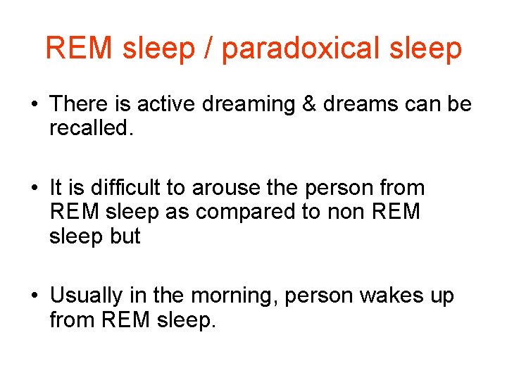 REM sleep / paradoxical sleep • There is active dreaming & dreams can be