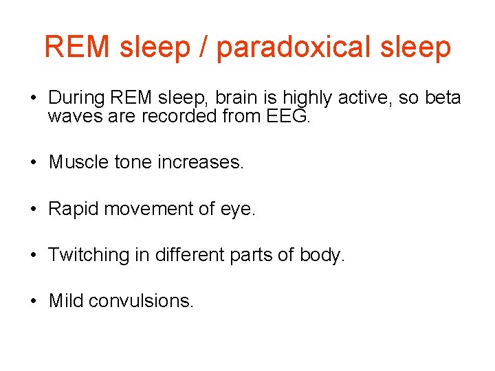 REM sleep / paradoxical sleep • During REM sleep, brain is highly active, so