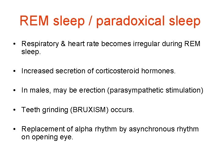 REM sleep / paradoxical sleep • Respiratory & heart rate becomes irregular during REM