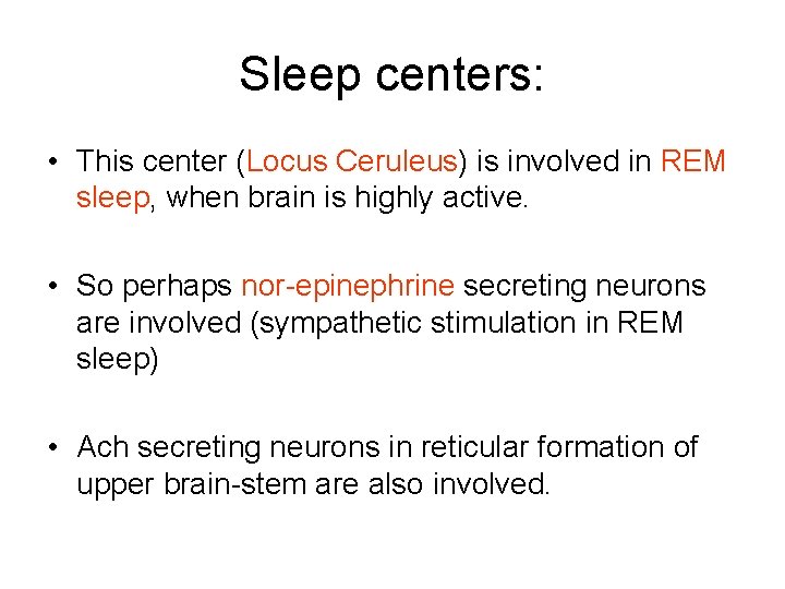 Sleep centers: • This center (Locus Ceruleus) is involved in REM sleep, when brain