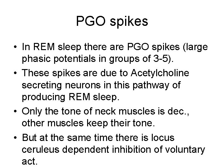 PGO spikes • In REM sleep there are PGO spikes (large phasic potentials in