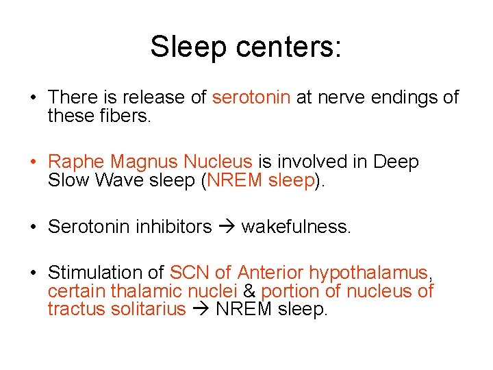 Sleep centers: • There is release of serotonin at nerve endings of these fibers.