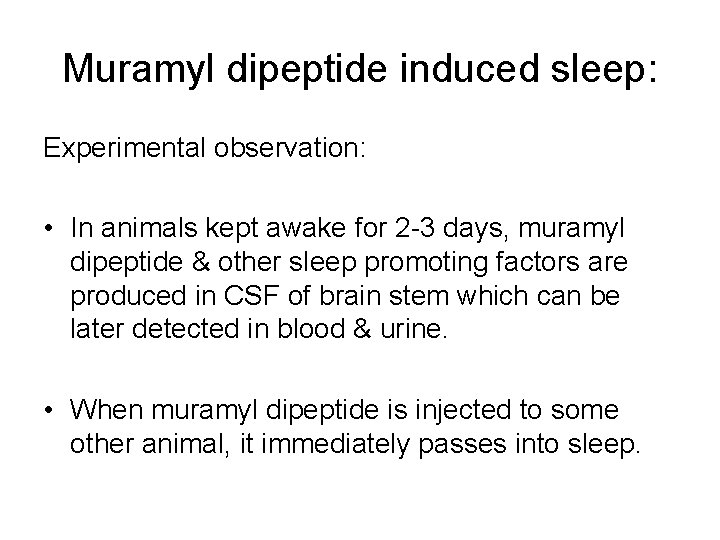 Muramyl dipeptide induced sleep: Experimental observation: • In animals kept awake for 2 -3