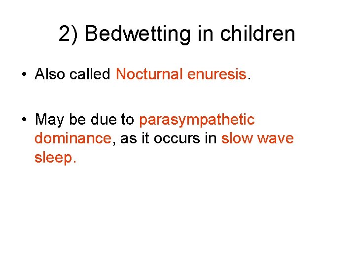 2) Bedwetting in children • Also called Nocturnal enuresis. • May be due to