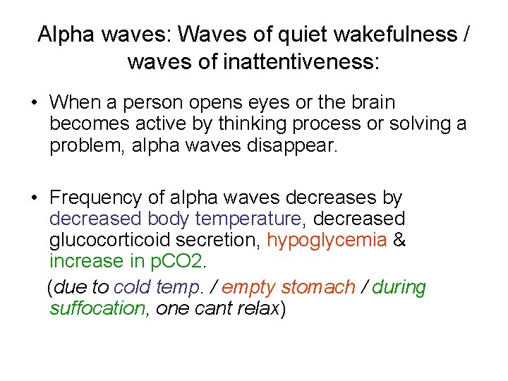 Alpha waves: Waves of quiet wakefulness / waves of inattentiveness: • When a person