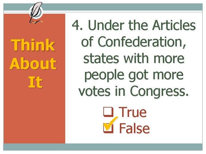 Think About It 4. Under the Articles of Confederation, states with more people got