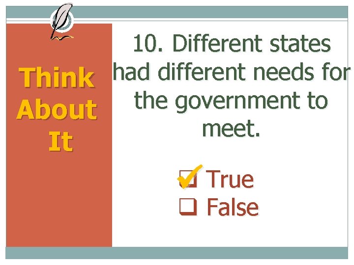 10. Different states had different needs for Think the government to About meet. It