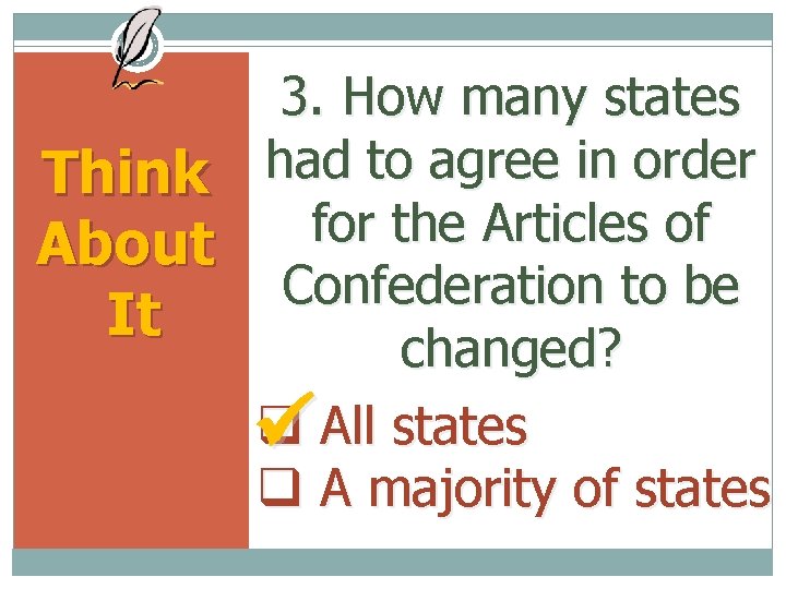 3. How many states had to agree in order Think for the Articles of