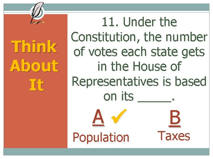 Think About It 11. Under the Constitution, the number of votes each state gets