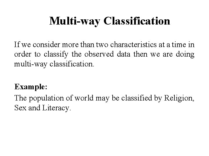 Multi-way Classification If we consider more than two characteristics at a time in order