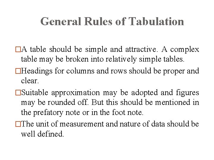 General Rules of Tabulation �A table should be simple and attractive. A complex table