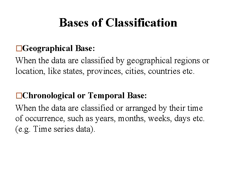 Bases of Classification �Geographical Base: When the data are classified by geographical regions or