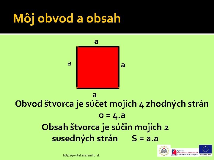 Môj obvod a obsah a a Obvod štvorca je súčet mojich 4 zhodných strán