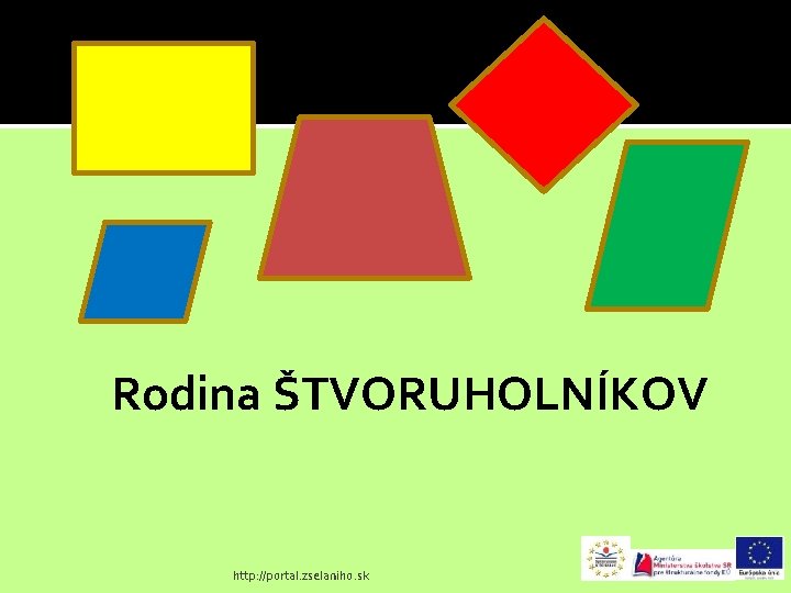 Rodina ŠTVORUHOLNÍKOV http: //portal. zselaniho. sk 