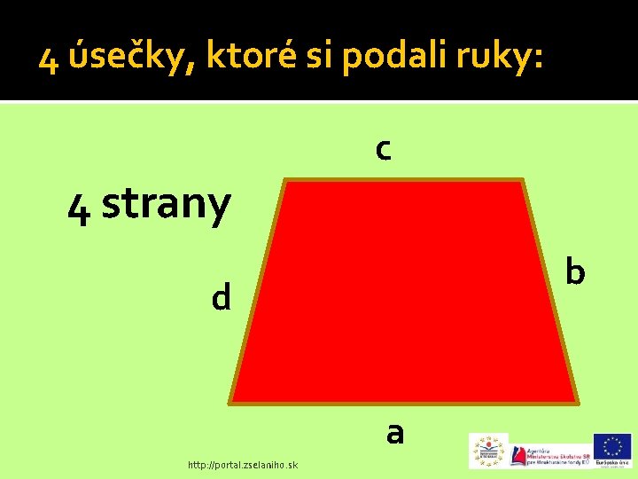 4 úsečky, ktoré si podali ruky: c 4 strany b d a http: //portal.