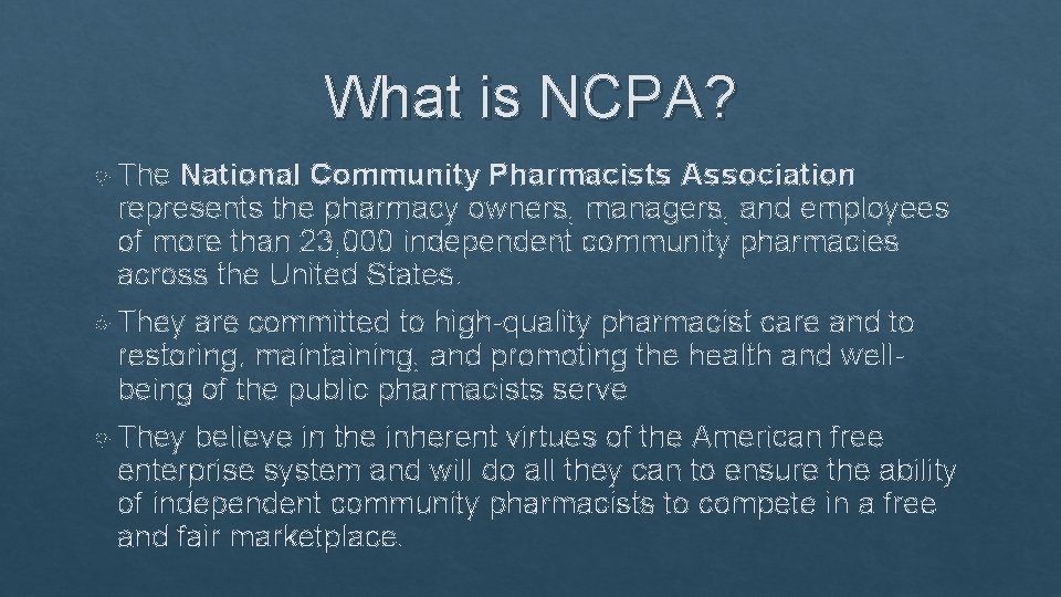 What is NCPA? The National Community Pharmacists Association represents the pharmacy owners, managers, and