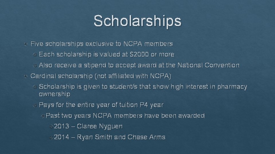 Scholarships Five scholarships exclusive to NCPA members Each scholarship is valued at $2000 or