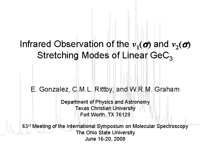 Infrared Observation of the ν 1( ) and ν 2( ) Stretching Modes of
