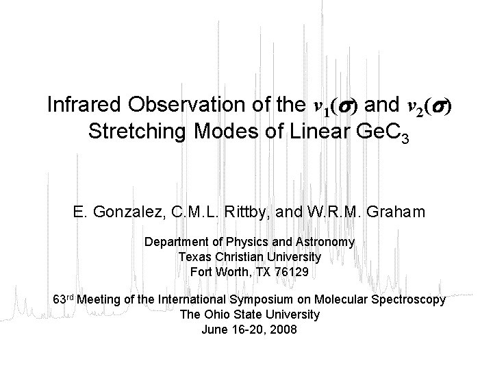 Infrared Observation of the ν 1( ) and ν 2( ) Stretching Modes of