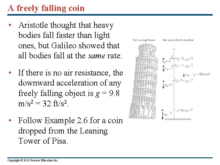 A freely falling coin • Aristotle thought that heavy bodies fall faster than light A freely falling coin • Aristotle thought that heavy bodies fall faster than light