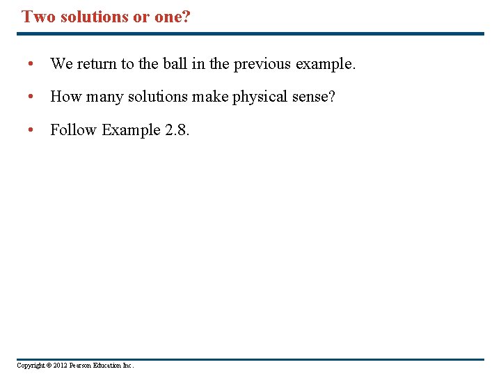 Two solutions or one? • We return to the ball in the previous example. Two solutions or one? • We return to the ball in the previous example.