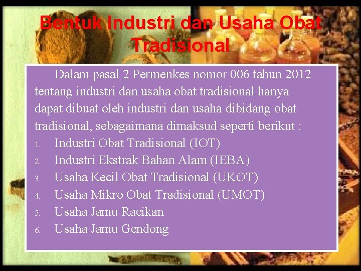 Bentuk Industri dan Usaha Obat Tradisional Dalam pasal 2 Permenkes nomor 006 tahun 2012