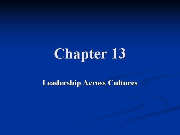 Chapter 13 Leadership Across Cultures 